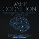 Dark Cognition: Evidence for Psi and its Implications for Consciousness Audiobook