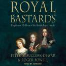 Royal Bastards: Illegitimate Children of the British Royal Family Audiobook
