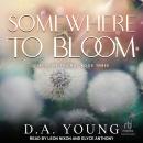 Somewhere To Bloom Audiobook