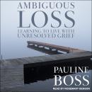 Ambiguous Loss: Learning to Live with Unresolved Grief Audiobook