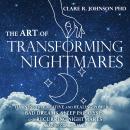 The Art of Transforming Nightmares: Harness the Creative and Healing Power of Bad Dreams, Sleep Para Audiobook