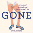 Gone: A Memoir of Love, Body, and Taking Back My Life Audiobook