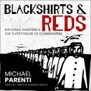 Blackshirts and Reds: Rational Fascism and the Overthrow of Communism Audiobook