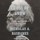 Cross of Snow: A Life of Henry Wadsworth Longfellow Audiobook