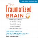 The Traumatized Brain: A Family Guide to Understanding Mood, Memory, and Behavior after Brain Injury