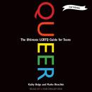 Queer, 2nd Edition: The Ultimate LGBTQ Guide for Teens Audiobook