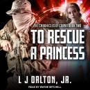 To Rescue A Princess, L  J Dalton Jr.