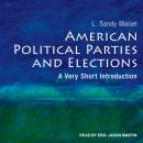 American Political Parties and Elections: A Very Short Introduction Audiobook