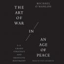 The Art of War in an Age of Peace: U.S. Grand Strategy and Resolute Restraint Audiobook