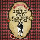The Gentle Art of Fortune Hunting Audiobook