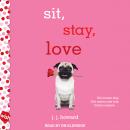 Sit, Stay, Love: A Wish Novel Audiobook