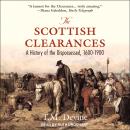 The Scottish Clearances: A History of the Dispossessed, 1600-1900 Audiobook