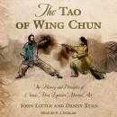 The Tao of Wing Chun: The History and Principles of China's Most Explosive Martial Art Audiobook