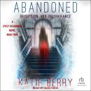 ABANDONED: A Lively Deadmarsh Novel Book 4: Deception and Deliverance Audiobook
