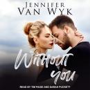 Without You: A Friends-to-Lovers Small Town Romance Audiobook