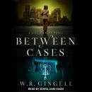 Between Cases Audiobook