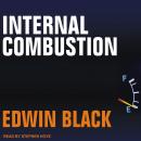 Internal Combustion: How Corporations and Governments Addicted the World to Oil and Subverted the Al Audiobook