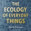 The Ecology of Everyday Things Audiobook