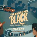 Traveling Black: A Story of Race and Resistance, Mia Bay