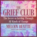 The Grief Club: The Secret to Getting Through All Kinds of Change