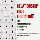 Relationship-Rich Education: How Human Connections Drive Success in College Audiobook