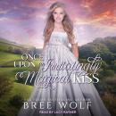 Once Upon an Irritatingly Magical Kiss Audiobook