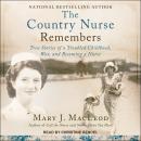 The Country Nurse Remembers: True Stories of a Troubled Childhood, War, and Becoming a Nurse