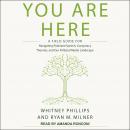 You Are Here: A Field Guide for Navigating Polarized Speech, Conspiracy Theories, and Our Polluted M Audiobook