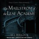 The Maelstrom of the Leaf Academy Audiobook