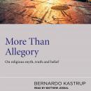 More Than Allegory: On Religious Myth, Truth And Belief Audiobook