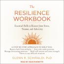 The Resilience Workbook: Essential Skills to Recover from Stress, Trauma, and Adversity Audiobook