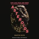 Asteroids: How Love, Fear, and Greed Will Determine Our Future in Space Audiobook