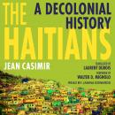 The Haitians: A Decolonial History Audiobook
