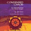 Condensed Chaos: An Introduction to Chaos Magic Audiobook