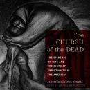 The Church of the Dead: The Epidemic of 1576 and the Birth of Christianity in the Americas Audiobook
