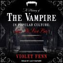 History of the Vampire in Popular Culture: Love at First Bite, Violet Fenn