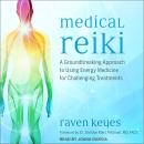 Raven Keyes Listen Free to Medical Reiki: A Groundbreaking Approach to Using Energy ...