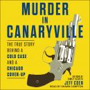 Murder in Canaryville: The True Story Behind a Cold Case and a Chicago Cover-Up Audiobook