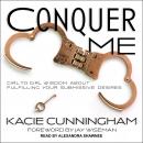 Conquer Me: Girl-to-Girl Wisdom About Fulfilling Your Submissive Desires Audiobook