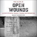 Open Wounds: A Story of Racial Tragedy, Trauma, and Redemption Audiobook