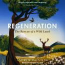 Regeneration: The Rescue of a Wild Land Audiobook