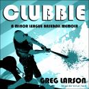 Clubbie: A Minor League Baseball Memoir Audiobook