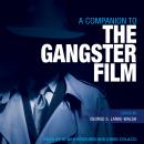 A Companion to the Gangster Film Audiobook
