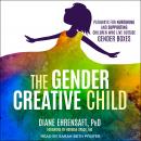 The Gender Creative Child: Pathways for Nurturing and Supporting Children Who Live Outside Gender Bo Audiobook