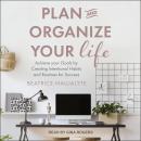Plan and Organize Your Life: Achieve Your Goals by Creating Intentional Habits and Routines for Success