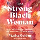 The Strong Black Woman: How a Myth Endangers the Physical and Mental Health of Black Women Audiobook