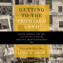 Getting to the Promised Land: Black America and the Unfinished Work of the Civil Rights Movement Audiobook