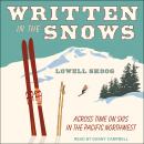 Written in the Snows: Across Time on Skis in the Pacific Northwest Audiobook
