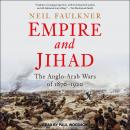 Empire and Jihad: The Anglo-Arab Wars of 1870-1920 Audiobook