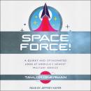 Space Force!: A Quirky and Opinionated Look at America's Newest Military Service Audiobook